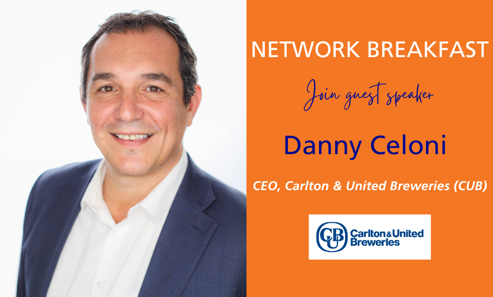 Network Breakfast - Join guest speaker Danny Celoni, CEO, Carlton & United Breweries (CUB)
